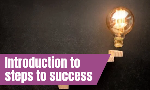 Introduction To Steps To Success